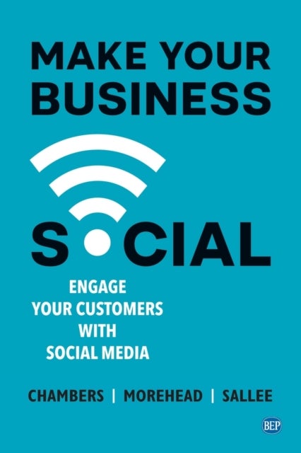 Make Your Business Social - Engage Your Customers with Social Media