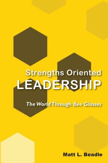 Strengths Oriented Leadership - The World Through Bee Glasses