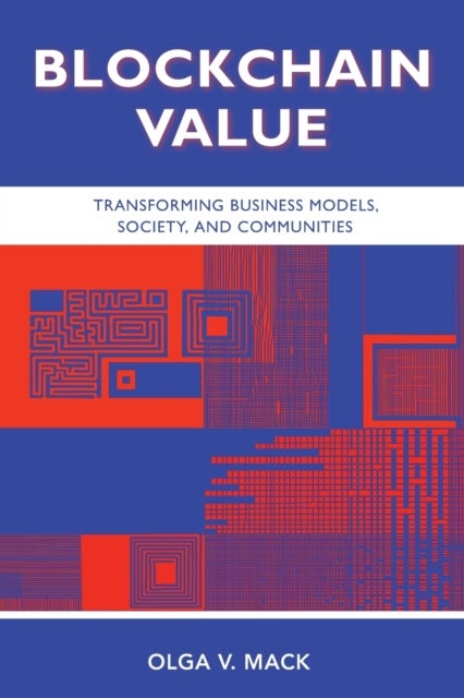 Blockchain Value - Transforming Business Models, Society, and Communities
