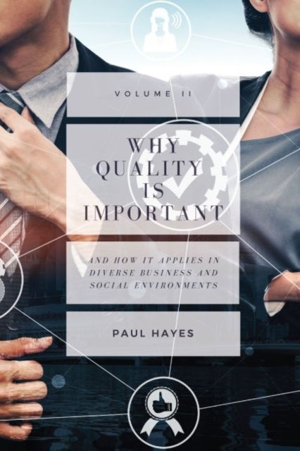 Why Quality Is Important - And How It Applies in Diverse Business and Social Environments, Volume II