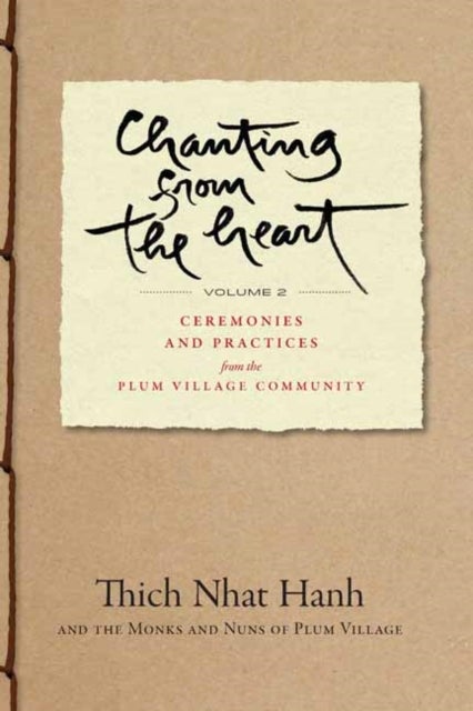 Chanting from the Heart Vol II - Ceremonies and Practices from the Plum Village Community