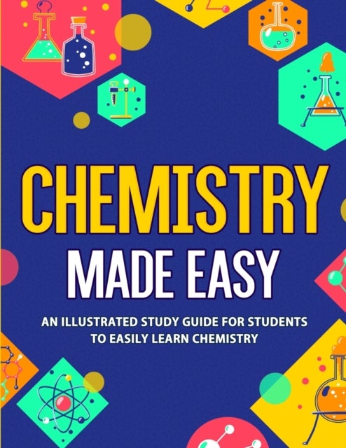 Chemistry Made Easy - An Illustrated Study Guide For Students To Easily Learn Chemistry