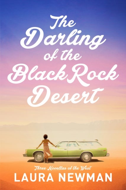 The Darling of the Blackrock Desert: Three novellas set in the West - Three Novellas Set in the West