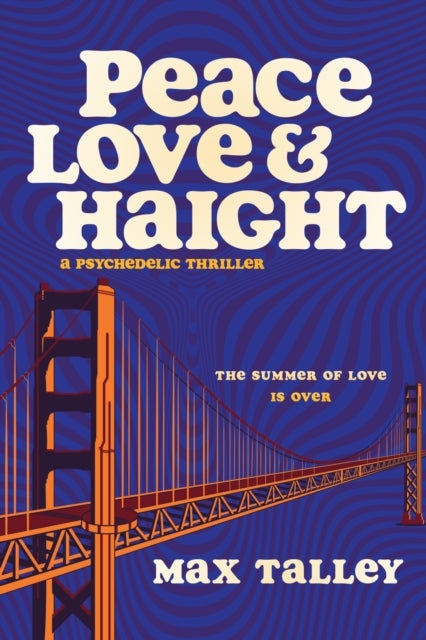 Peace, Love and Haight - A Psychedelic Thriller