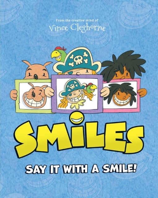 Smiles - Say It With A Smile!