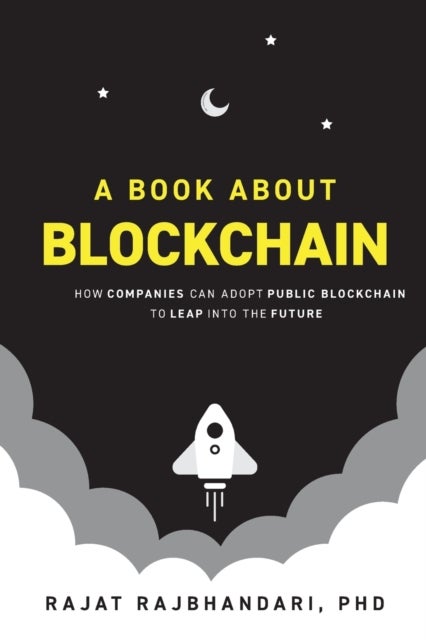 A Book About Blockchain - How Companies Can Adopt Public Blockchain to Leap Into the Future