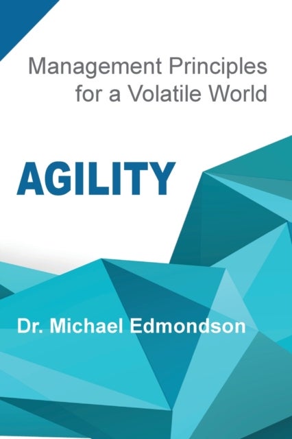 Agility - Management Principles for a Volatile World