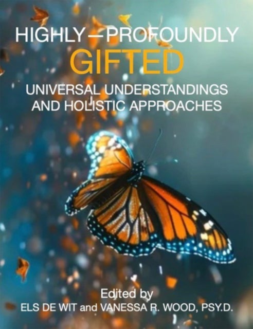 Highly-Profoundly Gifted - Universal Understandings and Holistic Approaches