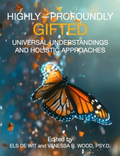 Highly-Profoundly Gifted - Universal Understandings and Holistic Approaches