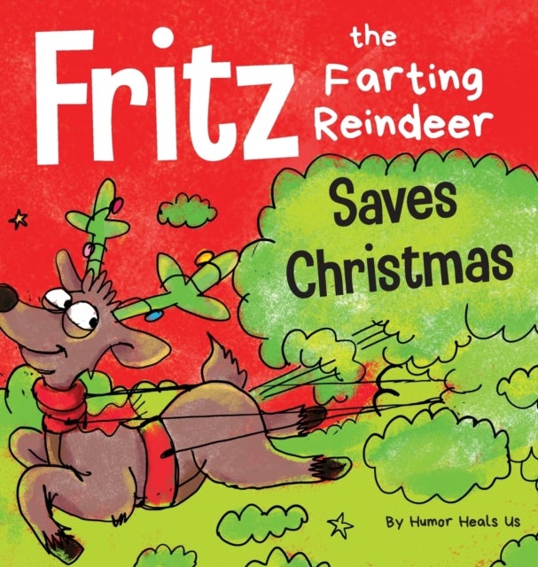 Fritz the Farting Reindeer Saves Christmas - A Story About a Reindeer's Superpower
