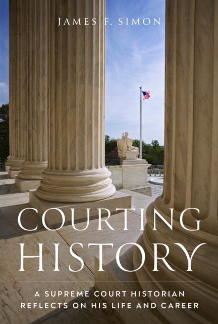 Courting History - A Supreme Court Historian Reflects on His Life and Career