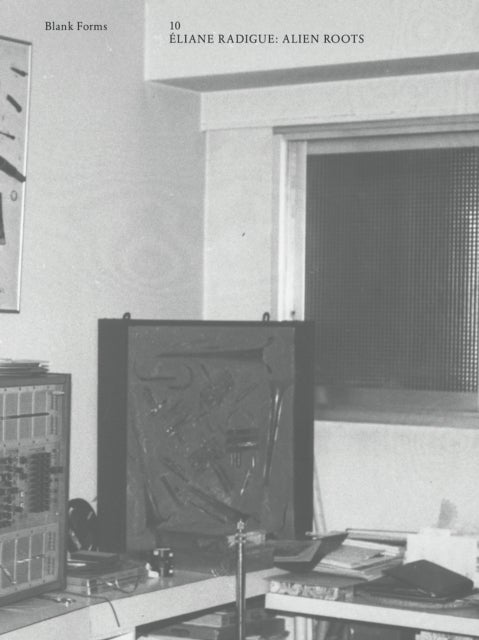 Alien Roots: Eliane Radigue - Blank Forms 10