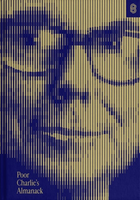 Poor Charlie's Almanack - The Essential Wit and Wisdom of Charles T. Munger