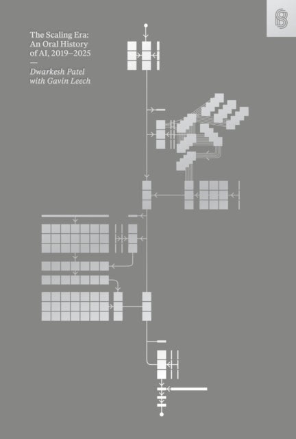 The Scaling Era - An Oral History of AI, 2019-2025