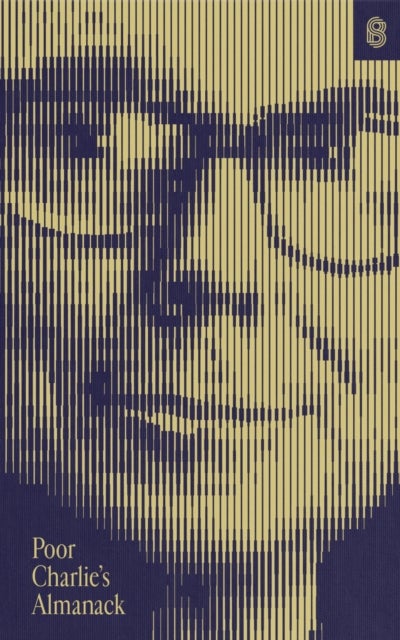 Poor Charlie's Almanack - The Essential Wit and Wisdom of Charles T. Munger