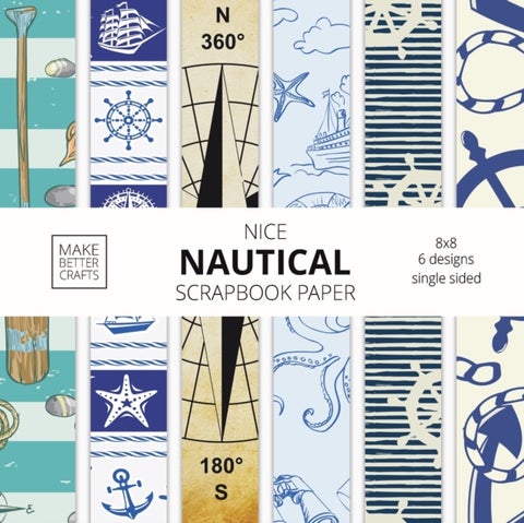Nice Nautical Scrapbook Paper - 8x8 Nautical Art Designer Paper for Decorative Art, DIY Projects, Homemade Crafts, Cute Art Ideas For Any Crafting Project