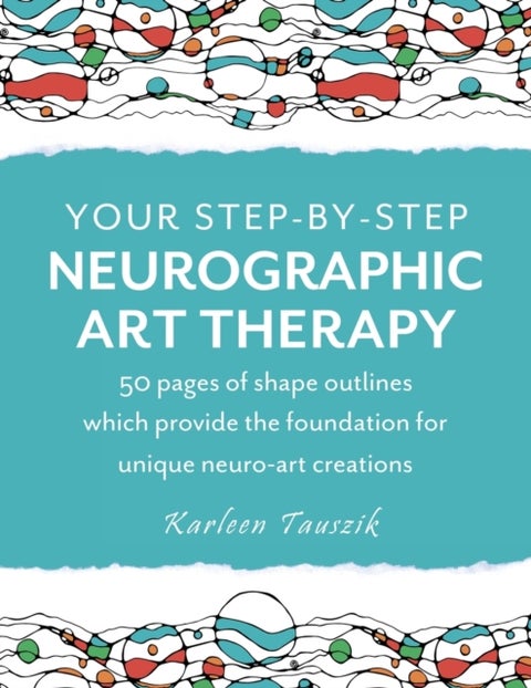 Your Step-by-Step Neurographic Art Therapy - 50 pages of shape outlines which provide the foundation for unique neuro art creations