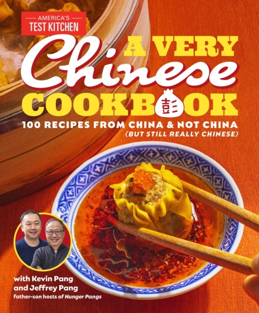 A Very Chinese Cookbook - 100 Recipes from China and Not China (But Still Really Chinese)