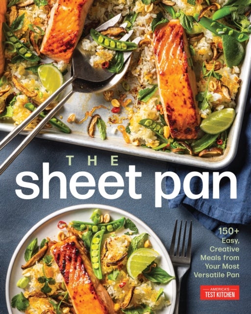 The Sheet Pan - 150+ Creative Meals from Your Most Basic Pan