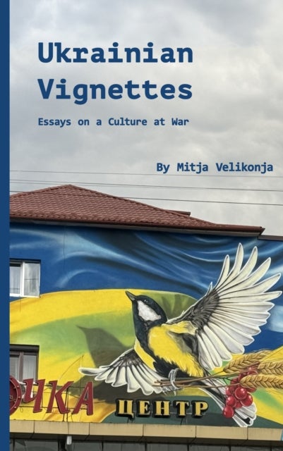 Ukrainian Vignettes - Street Art, Resilience, and Cultural Survival in Wartime