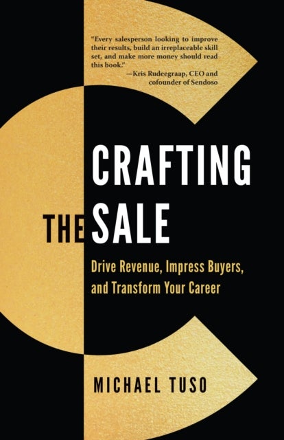 Crafting the Sale - Drive Revenue, Impress Buyers, and Transform Your Career