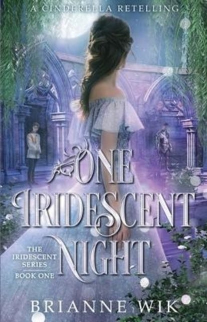 One Iridescent Night - A Cinderella Retelling