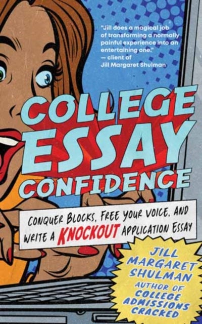 College Essay Confidence - Conquer Blocks, Free Your Voice, and Write a Knockout Application Essay