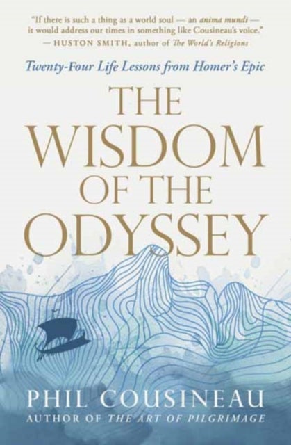 The Wisdom of the Odyssey - Twenty-four Life Lessons from Homer's Epic