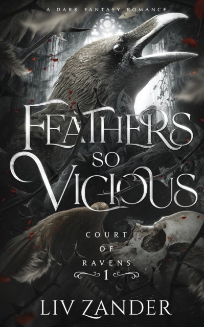 Feathers so Vicious. Court of Ravens #1 - A Dark Fantasy Romance
