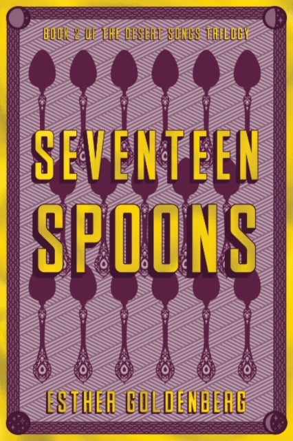 Seventeen Spoons - Book 2 of the Desert Scrolls Trilogy