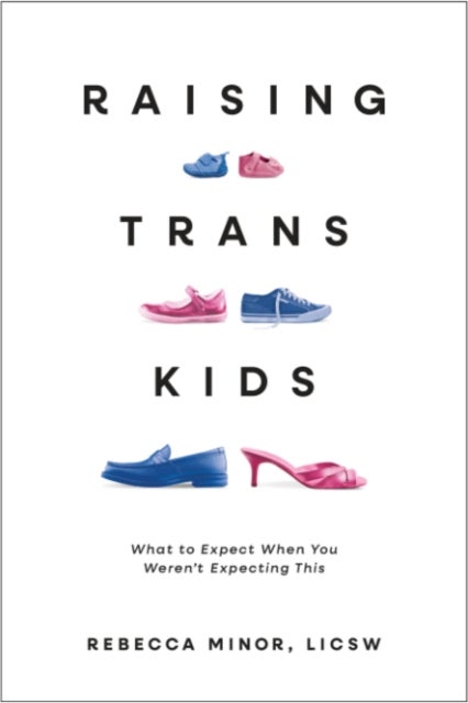 Raising TRANS Kids - What to Expect When You Weren't Expecting This
