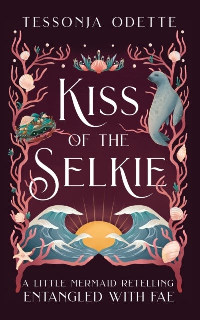 Kiss of the Selkie - A Little Mermaid Retelling