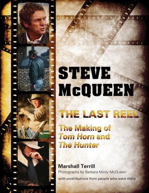 Steve McQueen, The Last Reel - The Making of Tom Horn and The Hunter