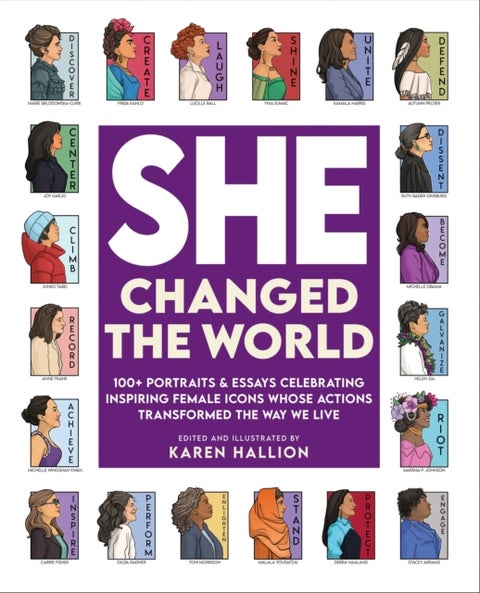 She Changed the World - 100+ portraits & essays celebrating inspiring female icons whose actions changed the way we live