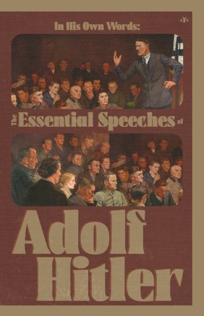 In His Own Words - The Essential Speeches of Adolf Hitler