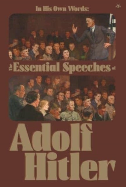 In His Own Words - The Essential Speeches of Adolf Hitler