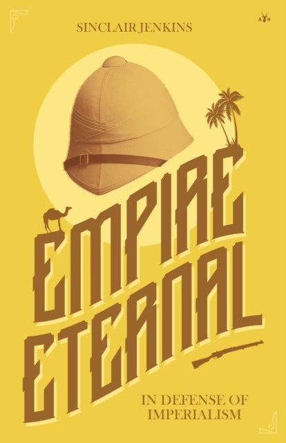 Empire Eternal - In Defense of Imperialism