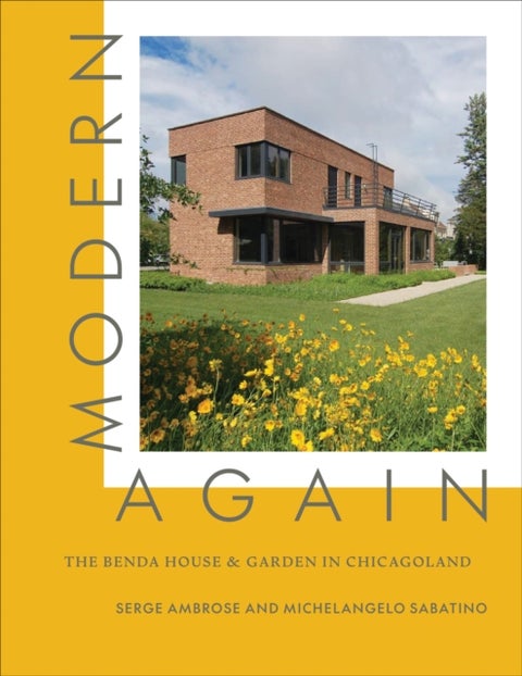 Modern, Again - The Benda House & Garden in Chicagoland
