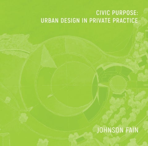 Civic Purpose - Urban Design in Private Practice