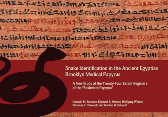 Snake Identification in the Ancient Egyptian Brooklyn Medical Papyrus - A New Study of the Twenty-Four Extant Registers of the 'Snakebite Papyrus'