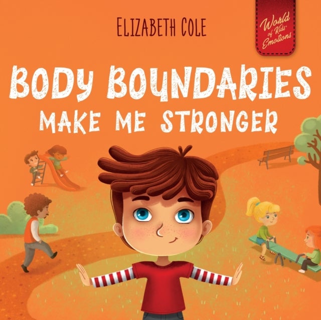 Body Boundaries Make Me Stronger - Personal Safety Book for Kids about Body Safety, Personal Space, Private Parts and Consent that Teaches Social Skills and Body Awareness