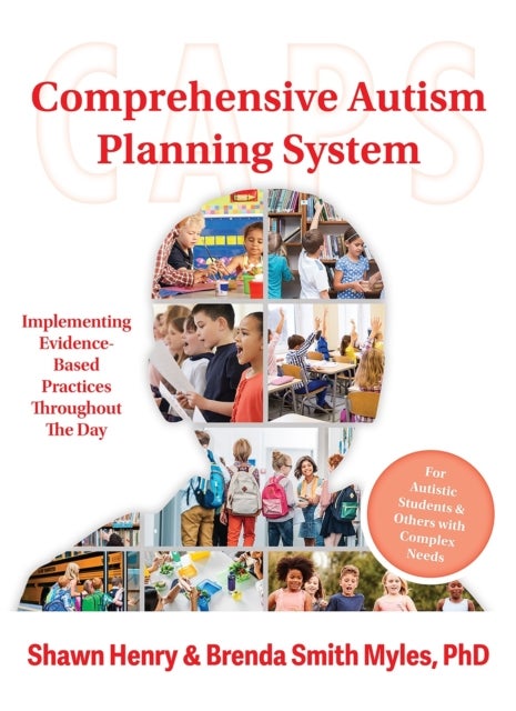 Comprehensive Autism Planning System (CAPS) for Individuals with Autism Spectrum Disorders and Related Disabilities - Integrating Evidence-Based Practices Throughout the Student's Day