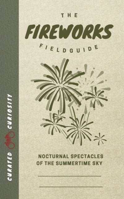 The Fireworks Field Guide - Nocturnal Spectacles of the Summertime Sky
