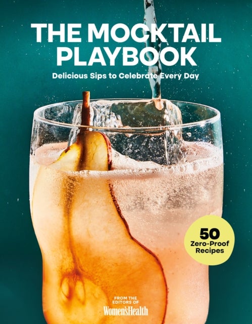 The Mocktail Playbook - Delicious Sips to Celebrate Every Day