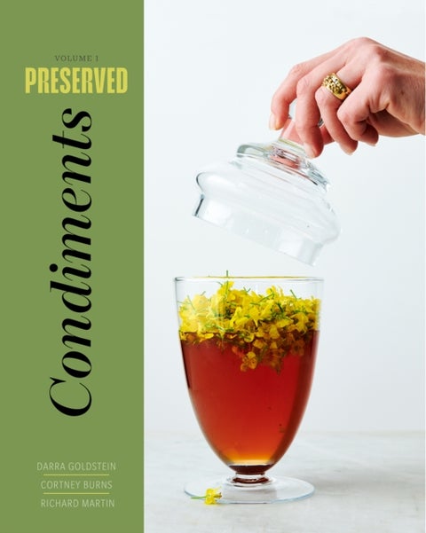 Preserved: Condiments - 25 Recipes