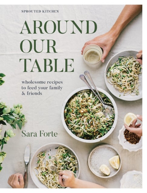 Around Our Table - Wholesome Recipes to Feed Your Family and Friends