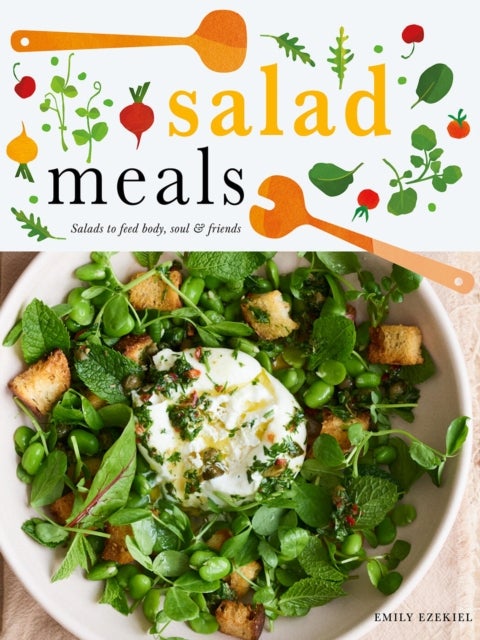 Salad Meals - Salads to Feed Body, Soul & Friends