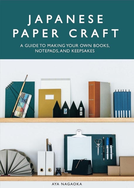 Japanese Paper Craft - A Guide to Making Your Own Books, Notepads, and Keepsakes
