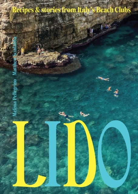 Lido - Recipes and Stories from Italy's Beach Clubs