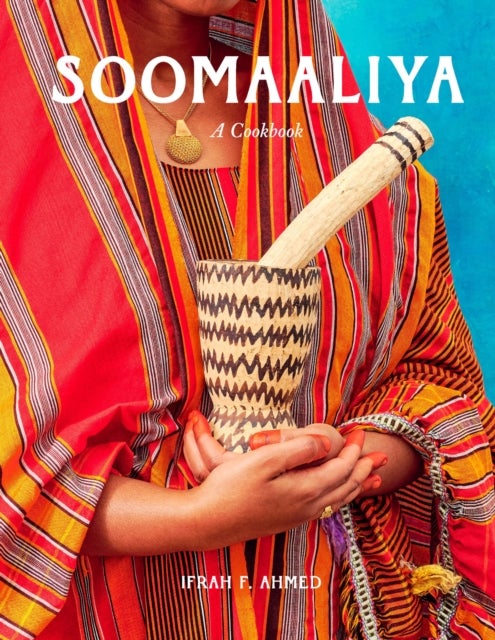Soomaaliya - Food, Memory, and Migration: A Cookbook